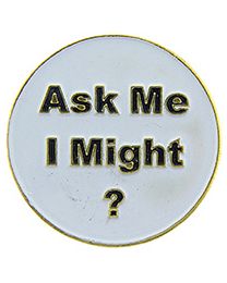 PIN-ASK ME I MIGHT  